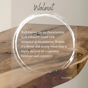 K&ouml;nnte beinhalten: Eine Nahaufnahme einer Walnussholz-Regal mit einer nat&uuml;rlichen Kante. Das Holz hat eine satte braune Farbe und eine sch&ouml;ne Maserung. Der Text "Walnut" ist oben im Bild in Wei&szlig; geschrieben. Der Text "Well known for its characteristic dark coloured wood with attractive grain patterns, Walnut is a dense and strong wood that is highly desired for expensive furniture and carpentry." ist in Wei&szlig; in einem Kreis geschrieben. Der Text "EccaShelf" ist unten im Bild in Wei&szlig; geschrieben.