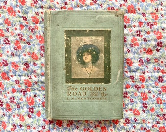 1913 edition of The Golden Road by L.M. Montgomery. Published by the Colonial Press (101)