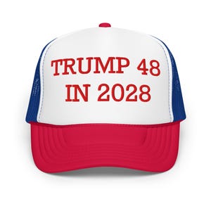 TRUMP 48 in 2028 Foam trucker hat, Trump 3rd term, MAGA merch, Trump hat, elect Trump, MAGA hat