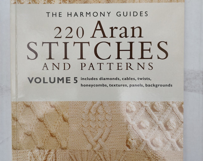 220 Aran Stitches and Patterns, Volume 5, the Harmony Guides, Knitting ...