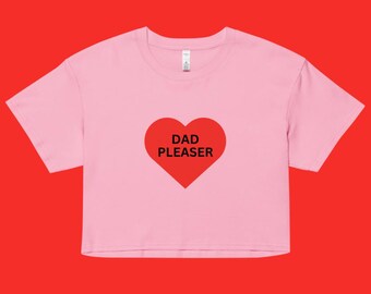Dad Pleaser Crop Top