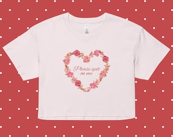 Please Spit on Me Crop Top