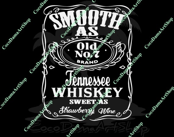 Download Smooth As Old No 7 Tennessee Whiskey Sweet As Strawberry Wine Etsy