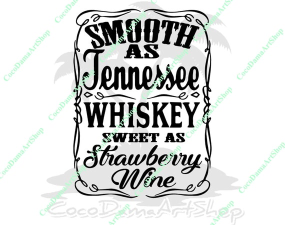 Download Smooth As Tennessee Whiskey Sweet As Strawberry Wine Svg ...