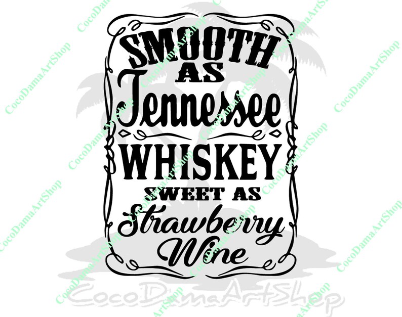 Download Smooth As Tennessee Whiskey Sweet As Strawberry Wine Svg ...