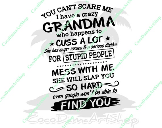 Download You Cant Scare Me I Have A Crazy Grandma Svg Grandma Svg Png Etsy