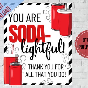 Soda Appreciation printable,You are Soda-lightful,Soda table sign,Nurse,Teacher appreciation week sign,PTO, Staff Employee