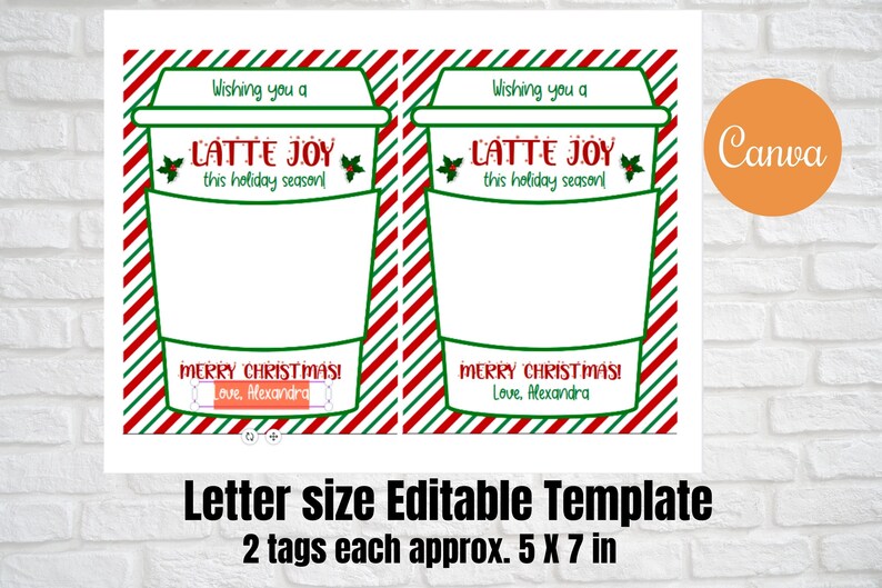 May include: Printable gift tags featuring a red and green striped coffee cup with the text "Wishing you a Latte Joy this holiday season!" and "Merry Christmas! Love, Alexandra". The tags are 5 inches by 7 inches.