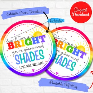 May include: Two printable, editable circle designs with a rainbow border. The text reads "Your future is so BRIGHT you're gonna need SHADES" and "Our future is so RIGHT you're gonna need SHADES".