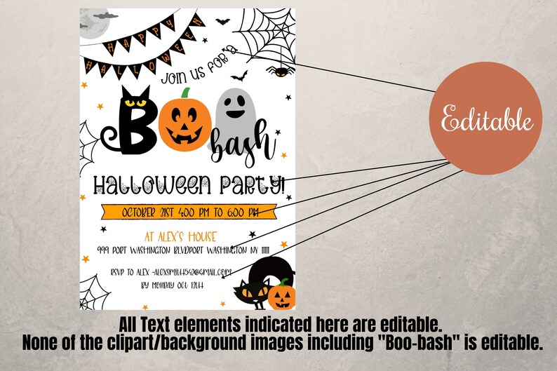 May include: A printable Halloween party invitation with a black cat, a pumpkin, and a ghost. The text reads "Boo-bash Halloween Party!" with the date and time of the party, the location, and RSVP information. All text elements are editable, but the clipart and background images are not.