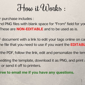 Puede incluir: C&oacute;mo funciona: Tu compra incluye archivos PDF y PNG con espacio en blanco para el campo "De" para que puedas imprimir y rellenar. Estos son NO EDITABLES y deben utilizarse tal cual. Un documento PDF con un enlace para editar tus etiquetas en l&iacute;nea en canva.com. Este es el archivo que necesitas usar si quieres las etiquetas EDITABLES. Lee el PDF, sigue el enlace, edita y personaliza la plantilla. Despu&eacute;s de editar la plantilla, desc&aacute;rgala como PNG e impr&iacute;mela en casa o env&iacute;ala a imprimir. No dudes en enviarme un correo electr&oacute;nico si tienes alguna pregunta.