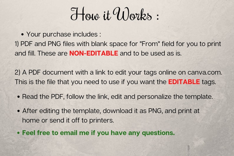 Puede incluir: C&oacute;mo funciona: Tu compra incluye archivos PDF y PNG con espacio en blanco para el campo "De" para que puedas imprimir y rellenar. Estos son NO EDITABLES y deben utilizarse tal cual. Un documento PDF con un enlace para editar tus etiquetas en l&iacute;nea en canva.com. Este es el archivo que necesitas usar si quieres las etiquetas EDITABLES. Lee el PDF, sigue el enlace, edita y personaliza la plantilla. Despu&eacute;s de editar la plantilla, desc&aacute;rgala como PNG e impr&iacute;mela en casa o env&iacute;ala a imprimir. No dudes en enviarme un correo electr&oacute;nico si tienes alguna pregunta.