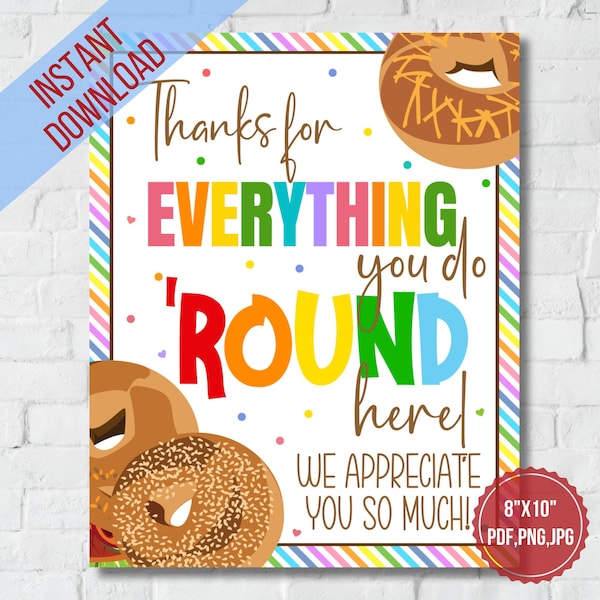 Thanks for everything you do 'round here, Bagel Appreciation table sign printable|Nurse,Teacher,Staff appreciation week print,PTO