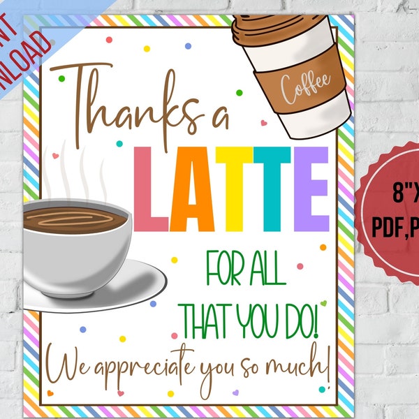 Coffee Teacher appreciation table sign,Thanks a Latte for all that you do,Nurse,Employee,Admin Professional printable,Coffee Cookie bar