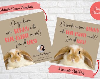 May include: A printable real estate business card template featuring a cartoon bunny with the text "Do you know some BUNNY with REAL-ESTATE needs? I am all EARS!"  The template includes a space for a photo and contact information.