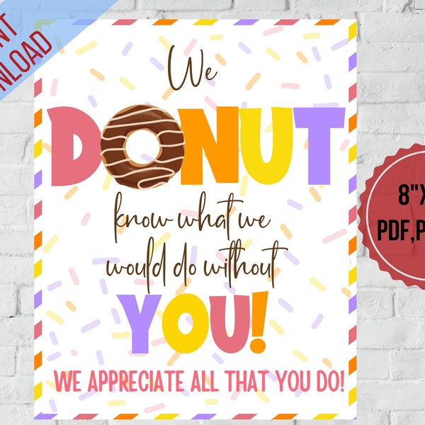 We donut know what we would do without you, Teacher Appreciation week print,PTO,Admin Professional appreciation table sign printable|Nurse,