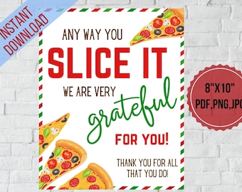 Anyway you slice it we are grateful for you, Pizza Employee appreciation Week table sign, Nurse,Staff, Teacher appreciation week print,PTO