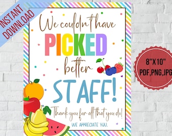 May include: A printable 8x10 inch sign with a rainbow striped border. The sign says "We couldn't have picked better staff! Thank you for all that you do! We appreciate you."  The sign is decorated with colorful fruit and berries.