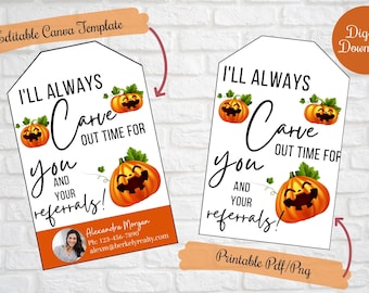 May include: A printable Halloween-themed tag with the text "I'll always carve out time for you and your referrals!" with a smiling jack-o-lantern and the text "Printable Pdf/Png".