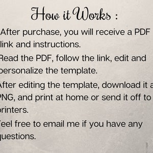 May include: A text-based image explaining how to use a digital template. After purchasing, you will receive a PDF with a link and instructions. Read the PDF, follow the link, edit and personalize the template. After editing, download the template as a PNG and print at home or send it to a printer. Feel free to email the seller if you have any questions.