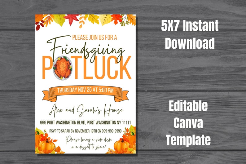 May include: An editable 5x7 inch Canva template for a Friendsgiving potluck invitation. The invitation features a white background with fall leaves, a roasted turkey, and pumpkins. The text reads "Please join us for a Friendsgiving Potluck, Thursday Nov 25 at 5:00 PM, Alex and Sarah's House, 999 Port Washington Blvd, Port Washington NY 11111, RSVP to Sarah by November 19th on 999-999-9999, Please bring a side dish or a dessert to share!"