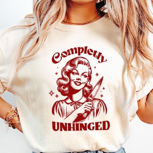 Completely Unhinged SVG PNG, Retro Unhinged Girl Design, Funny Mental Health, Vintage Sarcastic Graphic Tee, Trendy Housewife Sublimation