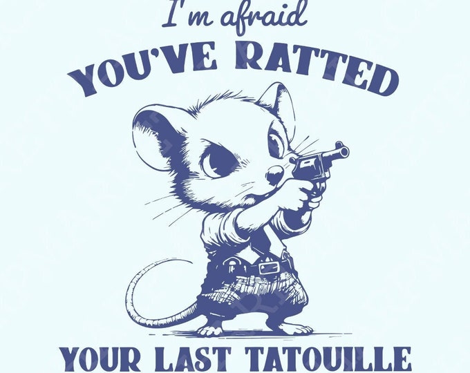 You've Ratted Your Last Tatouille PNG Funny Cowboy Rat Vintage Shirt, Digital Download, PNG SVG Meme Shirt, Mom Gifts, Retro Y2K Style