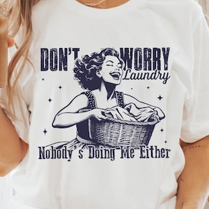 Don&#39;t Worry Laundry PNG, Funny Sarcastic Retro Housewife Design, Vintage 1950s Mom, Trendy Sublimation Graphic for T-Shirts, Mugs, Tote Bags
