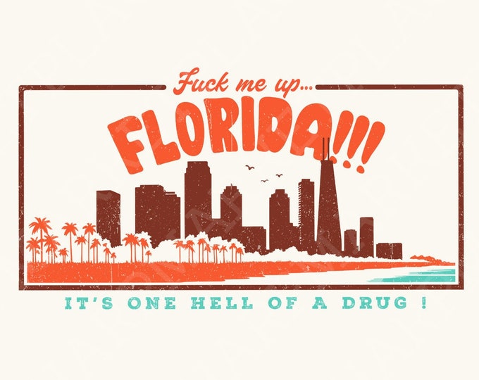 Fuck Me Up Florida !!! PNG, Trendy Funny Florida Design, Summer Vacation Girls Trip, Retro Summer Vibes, DIY Shirt, Florida Vacation Graphic