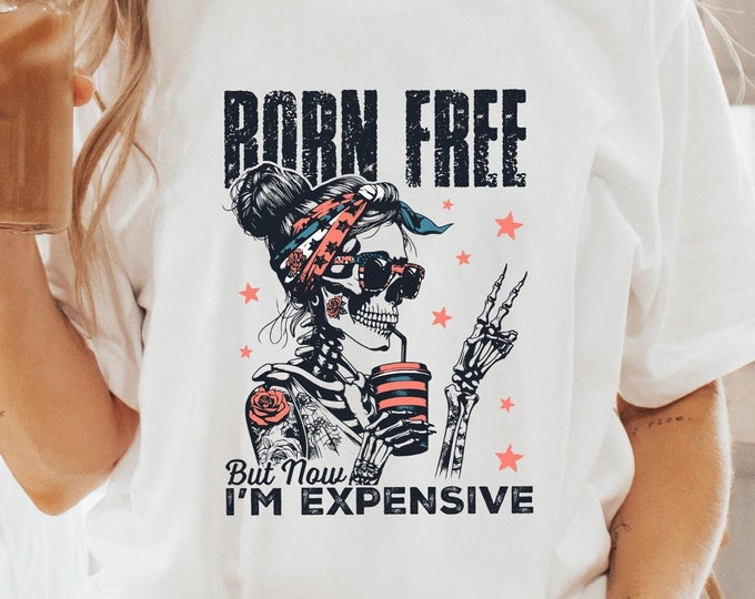 Born Free But Now I'm Expensive PNG, Retro 4th of July Sublimation Design, Funny Skeleton Independence Day, Vintage Digital Download