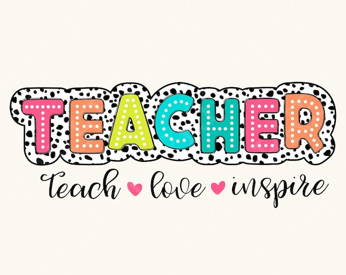 Teacher Dalmatian PNG, Teach Love Inspire PNG, Teacher Appreciation Gift, Back to School PNG, Teacher Sublimation, Teacher Shirt Design