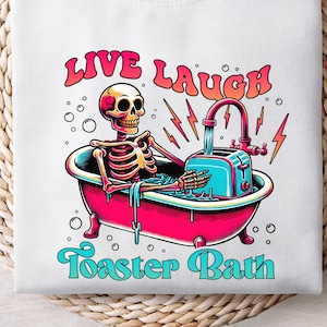 Live Laugh Toaster Bath PNG, Snarky Skeleton Sublimation, Funny PNG Skull Design, Spooky Skeleton Digital Download, Sarcastic Sublimation