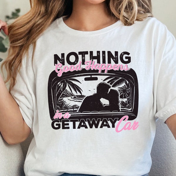 Summer PNG, Nothing Good in a Getaway Car, Trendy & Retro Beach Vibes, Sarcastic Sassy Quotes, Getaway Car Boho Digital Prints, Girls Trip