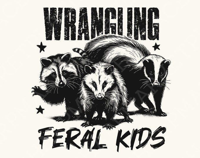Wrangling Feral Kids PNG, Funny Raccoon Kids PNG, Feral Kids Shirt, Digital Download, Raccoon Shirt PNG, Funny Animal, Mom Life, Trending