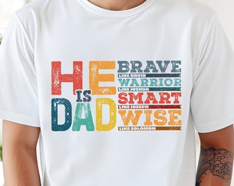 He is Dad PNG, Bible Verses, Father's Day Gift PNG, Brave Like David, Warrior Like Joshua, Smart Like Joseph, Wise Like Solomon