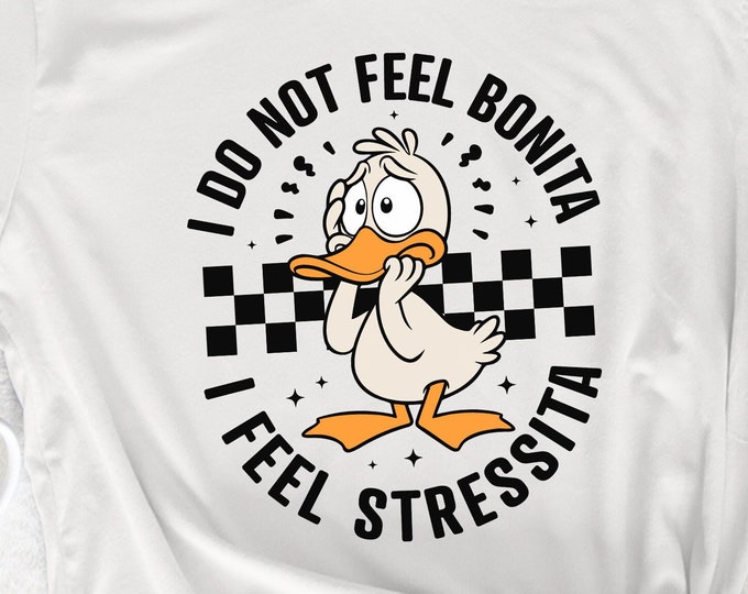 I Do Not Feel Bonita, I Feel Stressita PNG SVG, Funny Goose Quote, Sarcastic Spanish Design, Adult Humor, Retro Trendy Download for TShirts