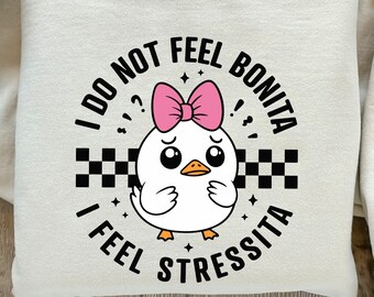 I Do Not Feel Bonita, I Feel Stressita SVG/PNG, Funny Goose Quote, Retro Aesthetic Sarcastic Spanish Humor, Adult T-Shirt Design, Popular