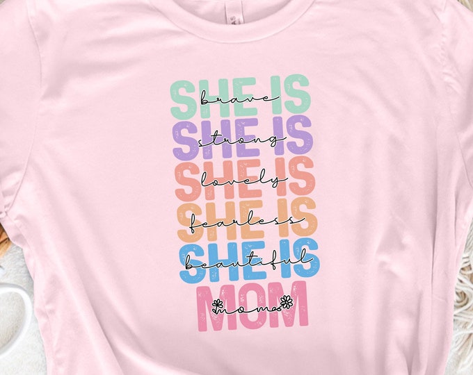 She is Mom PNG, Empowered Women Quote, Strong Mom Mother's Day PNG, Mom Life, Gift for Mom, Brave Mama PNG, Mother's Day Shirt Design