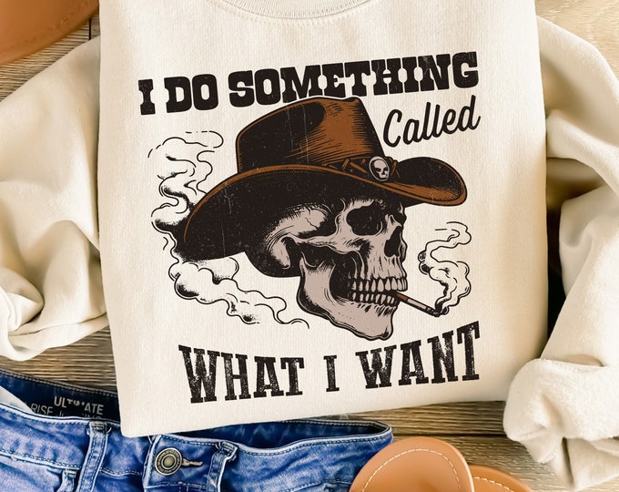 I Do A Thing Called What I Want PNG, Western Cowboy Skull Design, Vintage Cowgirl Sublimation, Country Girl Retro, Western Quote Digital
