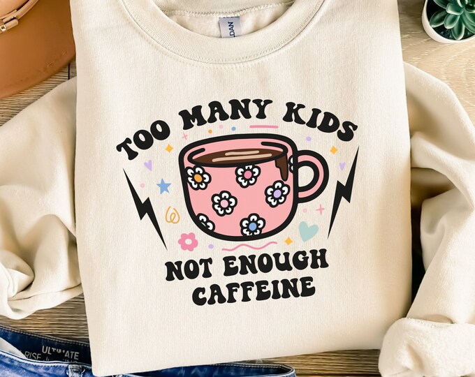 Too Many Kids, Not Enough Caffeine PNG, Sarcastic Coffee Mom Retro Clipart, Daisy & Girly Mama Digital Sublimation, Trendy Mother's Day PNG