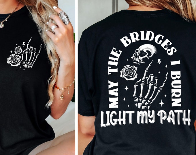 May The Bridges I Burn PNG, Funny Sarcastic, Snarky Flower Skull, Adult Humor Skeleton, Witchy, Dark Humor, Halloween Vibes