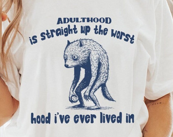 Adulthood is The Worst Hood I've Lived In PNG, Funny Tired Animal, Adulthood PNG File, Adult Humor, Digital Download PNG Sublimation