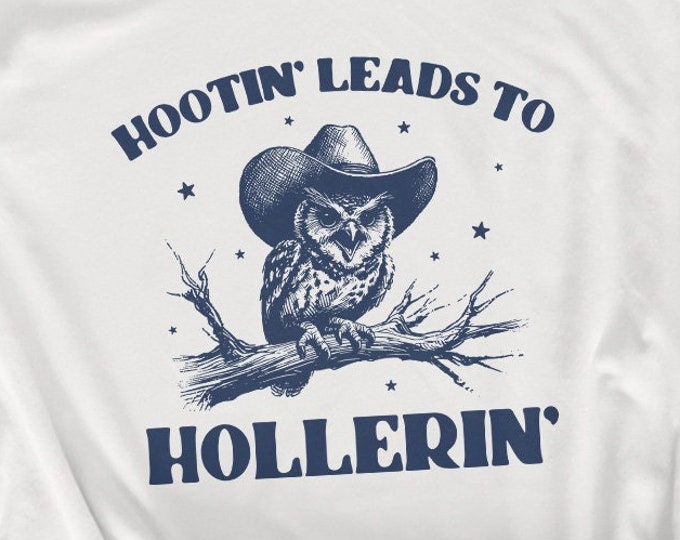 Hootin’ Leads to Hollerin' Cowboy Owl Png, Funny Meme Western Shirt, Country Girl Sayings, Honky Tonk, Rodeo, Farmers Wife Digital Download