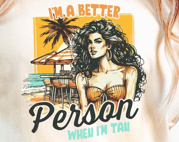 Trendy Summer PNG SVG, I Am Better Person When I'm Tan Aesthetic Beach Vibes, Funny Sarcastic Sublimation Design Instant Download