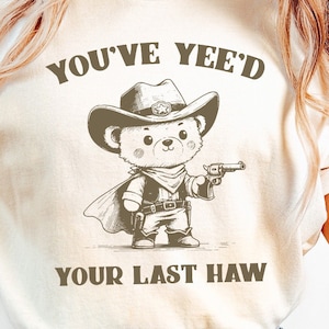 Sie haben Ihren letzten Haw gesehen Lustig Western Cowboy Teddy Bär Sheriff Vintage Tier Sprüche, sofortiger Download, PNG SVG Sublimationsdatei