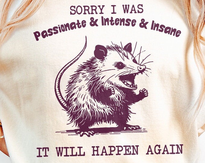 Sorry I Was Passionate and Intense and Insane Opossum T-Shirt Design - Funny Animal Meme Shirt, cute vintage possum Graphic, Digital
