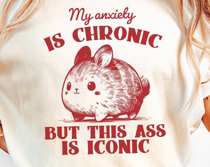 My Anxiety is Chronic But This Ass Is Iconic Funny Bunny Vintage Animal Sayings Instant Download PNG Sublimation File