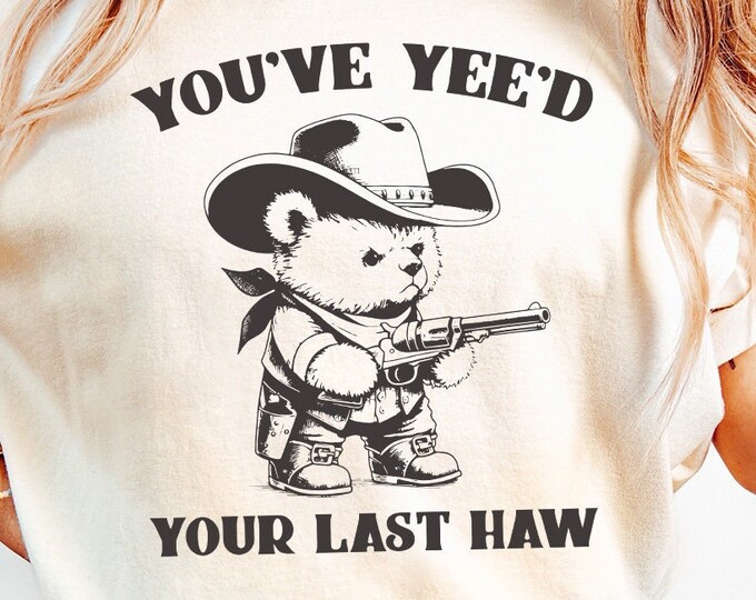 You've Yee'd Your Last Haw Funny Western Cowboy Bear Vintage Animal Sayings, Instant Download, PNG SVG Sublimation File