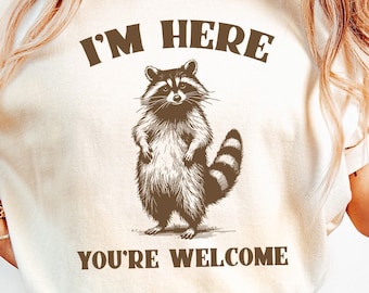 Funny Grumpy Raccoon I'm Here You're Welcome Hand Drawn Instant Download PNG SVG for Cricut Silhouette Sarcastic Racoon Digital File