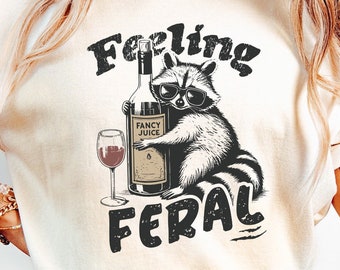 Funny Raccoon Shirt PNG, Feeling Feral Digital Download, Sarcastic Trash Panda Design, Feral T-shirt Graphic, Adult Humor Art